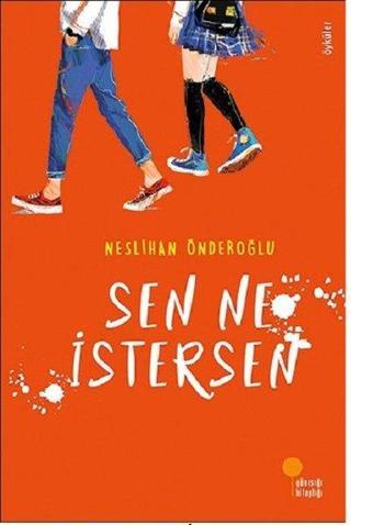 Sen Ne İstersen - Neslihan Önderoğlu - Günışığı Kitaplığı