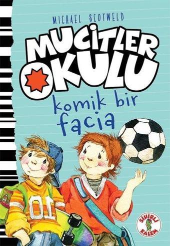 Mucitler Okulu-Komik Bir Facia - Michael Scotweld - Sihirli Kalem