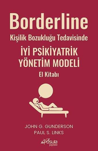 Borderline Kişilik Bozukluğu Tedavisinde İyi Psikiyatrik Yönetim Modeli El Kitabı - John G. Gunderson - Pusula Yayınevi - Ankara