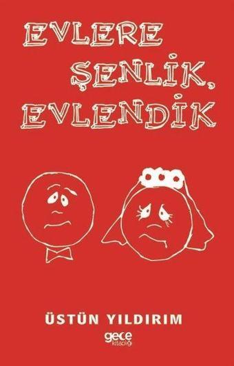 Evlere Şenlik Evlendik - Üstün Yıldırım - Gece Kitaplığı