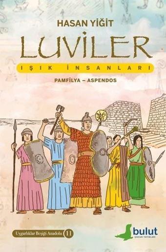 Luviler: Işık İnsanları - Pamfilya - Aspendos - Uygarlıklar Beşiği Anadolu 11 - Hasan Yiğit - Bulut Yayınları