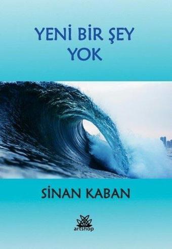 Yeni Bir Şey Yok - Sinan Kaban - Artshop Yayıncılık