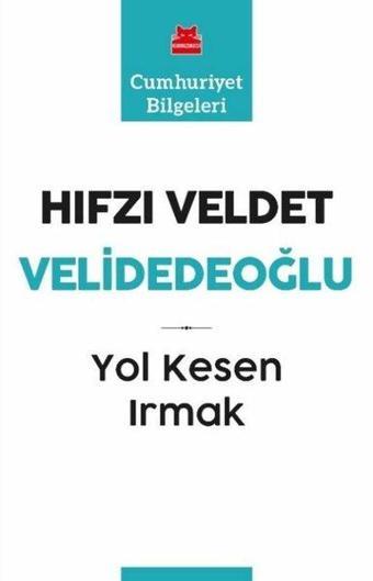 Yol Kesen Irmak - Hıfzı Veldet Velidedeoğlu - Kırmızı Kedi Yayınevi