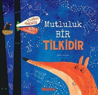 Mutluluk Bir Tilkidir - Evelina Dacinte - Hippo Kitap