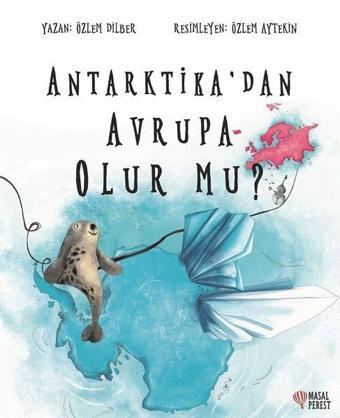 Antartika'dan Avrupa Olur Mu? - Özlem Dilber - Masalperest