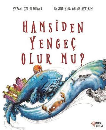 Hamsiden Yengeç Olur Mu? - Özlem Dilber - Masalperest