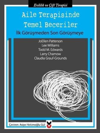 Aile Terapisinde Temel Beceriler-İlk Görüşmeden Son Görüşmeye - Claudia Grauf-Grounds - CK Yayınevi