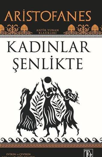 Kadınlar Şenlikte - Aristofanes  - Töz Yayınları