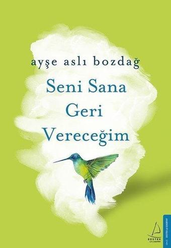 Seni Sana Geri Vereceğim - Ayşe Aslı Bozdağ - Destek Yayınları