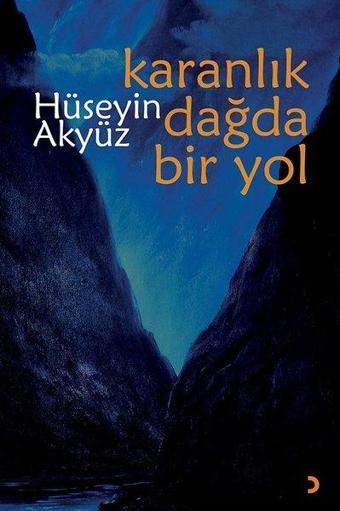 Karanlık Dağda Bir Yol - Hüseyin Akyüz - Cinius Yayınevi