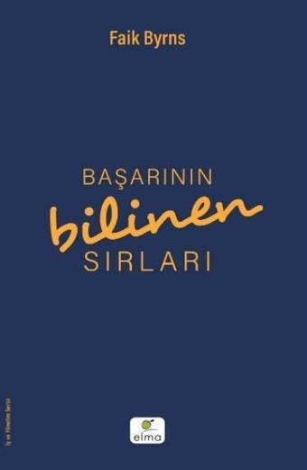 Başarının Bilinen Sırları - Faik Byrns - Elma Yayınevi