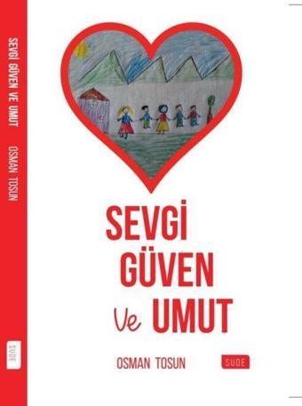 Sevgi Güven ve Umut - Osman Tosun - Sude Yayınları