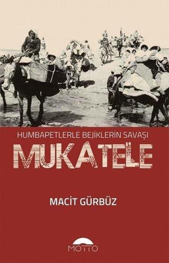 Mukatele-Humbapetlerle Bejiklerin Savaşı - Macit Gürbüz - Motto Yayınları