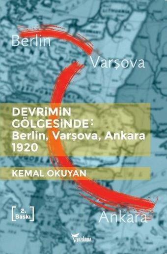 Devrimin Gölgesinde:BerlinVarşovaAnkara 1920 - Kemal Okuyan - Yazılama Yayınevi