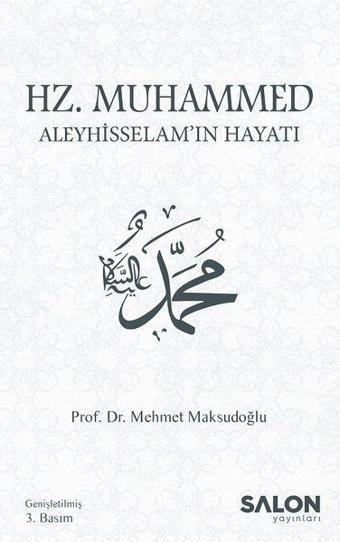 Hz.Muhammed Aleyhisselam'ın Hayatı - Mehmet Maksudoğlu - Salon Yayınları