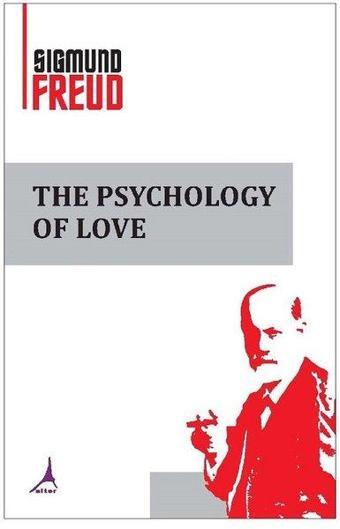 The Psychology of Love - Sigmund Freud - Alter Yayınları