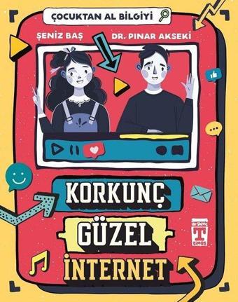 Korkunç Güzel İnternet-Çocuktan Al Bilgiyi - Şeniz Baş - Genç Timaş