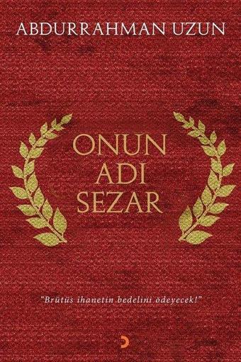 Onun Adı Sezar-Brütüs İhanetin Bedelini Ödeyecek - Abdurrahman Uzun - Cinius Yayınevi