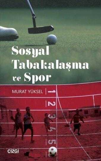 Sosyal Tabakalaşma ve Spor - Murat Yüksel - Çizgi Kitabevi