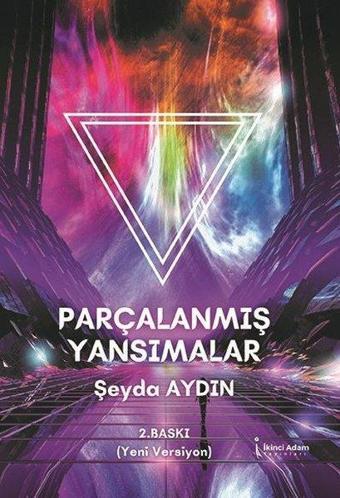 Parçalanmış Yansımalar - Şeyda Aydın - İkinci Adam Yayınları