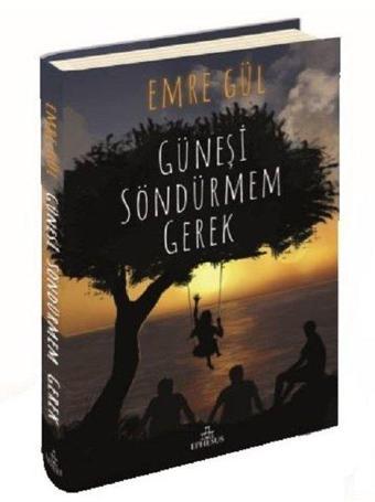 Güneşi Söndürmem Gerek - Emre Gül - Ephesus Yayınları