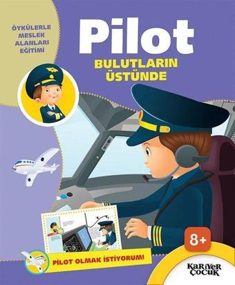 Pilot Bulutların Üstünde-Pilot Olmak İstiyorum - Kolektif  - Kariyer Çocuk