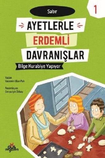 Bilge Kurabiye Yapıyor-Sabır-Ayetlerle Erdemli Davranışlar 1 - Yasemin Ulun Pak - Düş Değirmeni