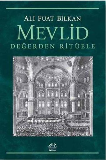 Mevlid-Değerden Ritüele - Ali Fuat Bilkan - İletişim Yayınları