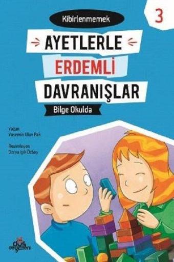 Bilge Okulda-Kibirlenmemek-Ayetlerle Erdemli Davranışlar 3 - Yasemin Ulun Pak - Düş Değirmeni