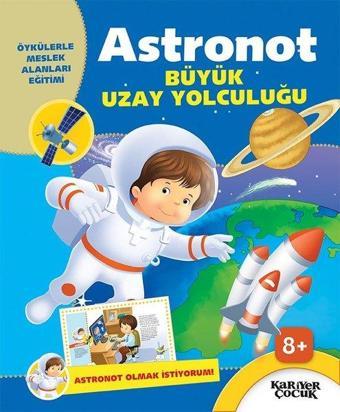 Astronot Büyük Uzay Yolculuğu-Astronot Olmak İstiyorum - Kolektif  - Kariyer Çocuk