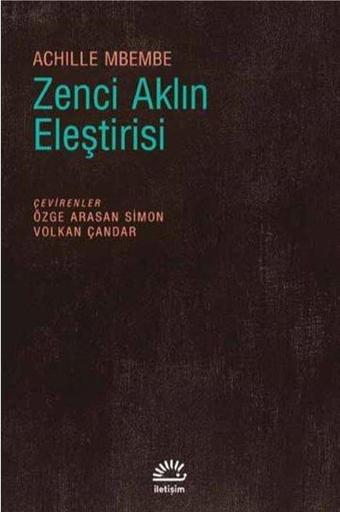 Zenci Aklın Eleştirisi - Achille Mbembe - İletişim Yayınları