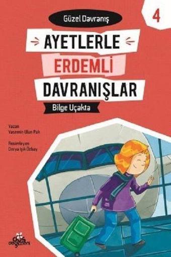 Bilge Uçakta-Güzel Davranış-Ayetlerle Erdemli Davranış 4 - Yasemin Ulun Pak - Düş Değirmeni