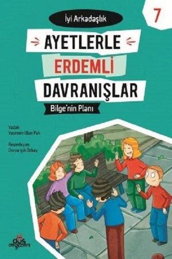 Bilge'nin Planı-İyi Arkadaşlık-Ayetlerle Erdemli Davranışlar 7 - Yasemin Ulun Pak - Düş Değirmeni