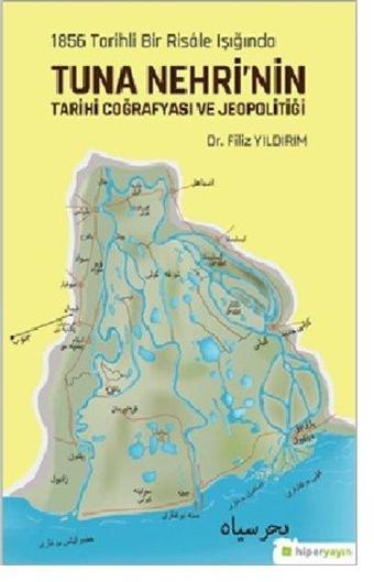 1856 Tarihli Bir Risale Işığında Tuna Nehri'nin Tarihi Coğrafyası ve Jeopolitiği - Filiz Yıldırım - Hiperlink