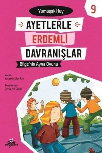 Bilge'nin Ayna Oyunu-Yumuşak Huy-Ayetlerle Erdemli Davranışlar 9 - Yasemin Ulun Pak - Düş Değirmeni