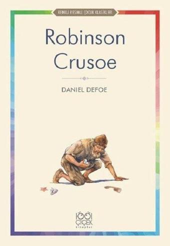 Robinson Crusoe-Renkli Resimli Çocuk Klasikleri - Daniel Defoe - 1001 Çiçek