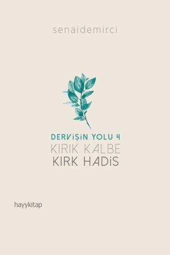 Kırık Kalbe Kırk Hadis-Dervişin Yolu 4 - Senai Demirci - Hayykitap