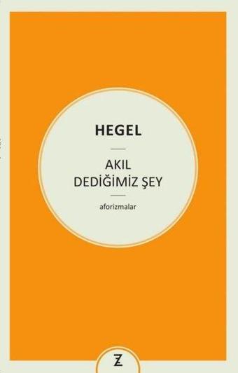 Akıl Dediğimiz Şey - Hegel  - Zeplin Kitap