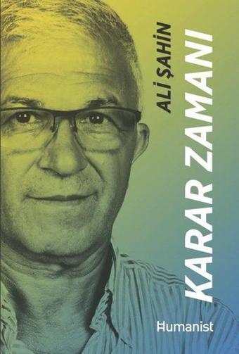 Karar Zamanı-Hayatınn Mimari Bir Girişimcinin Hikayesi - Ali Şahin - Humanist Kitap Yayıncılık