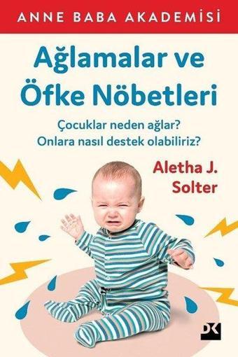 Ağlamalar ve Öfke Nöbetleri - Aletha J. Solter - Doğan Kitap