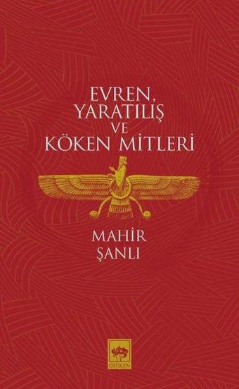 Evren Yaratılış ve Köken Mitleri - Mahir Şanlı - Ötüken Neşriyat