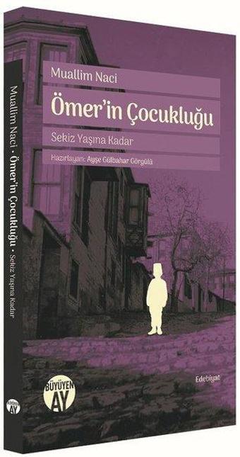 Ömer'in Çoculuğu-Sekiz Yaşına Kadar-Dönemi Yansıtan 52 İstanbul Fotoğrafıyla - Muallim Naci - Büyüyenay Yayınları