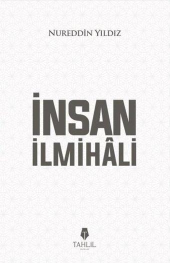 İnsan İlmihali - Nureddin Yıldız - Tahlil Yayınları