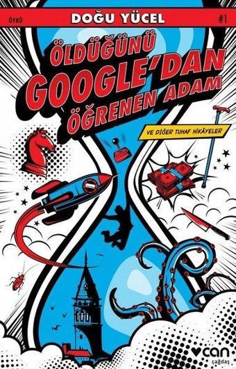 Öldüğünü Google'dan Öğrenen Adam ve Diğer Tuhaf Hikayeler - Doğu Yücel - Can Yayınları