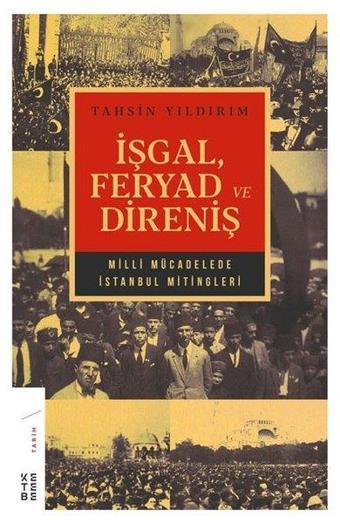 İşgal Feryad ve Direniş-Milli Mücadele İstanbul Mitingleri - Tahsin Yıldırım - Ketebe