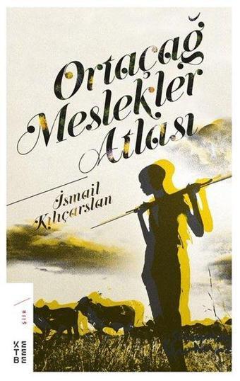 Ortaçağ Meslekler Atlası - İsmail Kılıçarslan - Ketebe