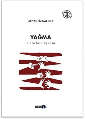 Yağma: Bir Şehrin Öyküsü-Toplu Öyküler 4 - Adnan Özyalçıner - Manos