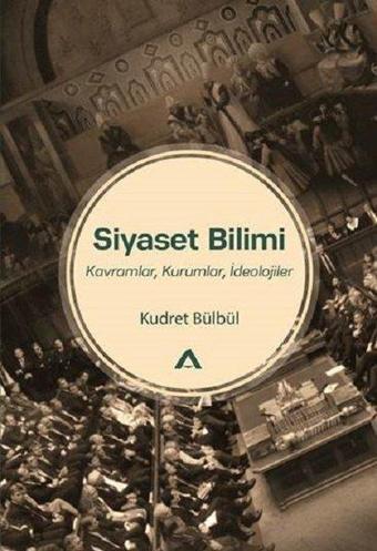 Siyaset Bilimi-Kavramlar Kurumlar İdeolojiler - Kudret Bülbül - Adres