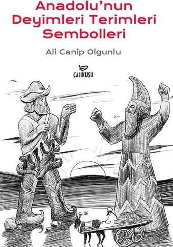 Anadolu'nun Deyimleri Terimleri Sembolleri - Ali Canip Olgunlu - Çalıkuşu
