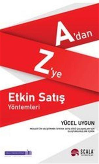 A'dan Z'ye Etkin Satış Yöntemleri - Scala Yayıncılık